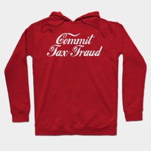 Commit Tax Fraud Hoodie